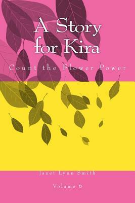 A Story for Kira: Count the Flower Power by Janet Lynn Smith