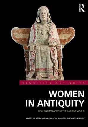 Women in Antiquity: Real Women Across the Ancient World by Jean Macintosh Turfa, Stephanie Lynn Budin