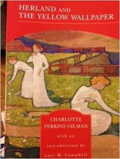 Herland and the Yellow Wallpaper by Charlotte Perkins Gilman, Denise D. Knight