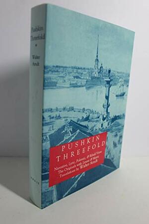 Pushkin Threefold: Narrative, Lyric, Polemic and Ribald Verse, the Originals with Linear and Metric Translations by Alexander Pushkin