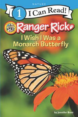 Ranger Rick: I Wish I Was a Monarch Butterfly by Jennifer Bové