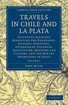 Travels in Chile and La Plata - Volume 2 by John Miers