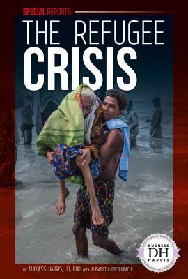 The Refugee Crisis by Duchess Harris, Elisabeth Herschbach