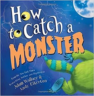 How To Catch A Monster by Adam Wallace