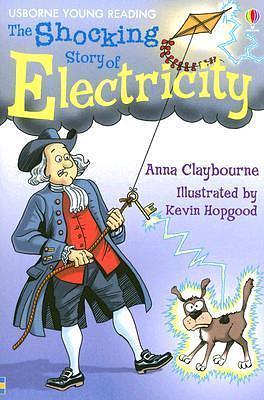 The Shocking Story of Electricity: Internet Referenced by Kevin Hopgood, Anna Claybourne