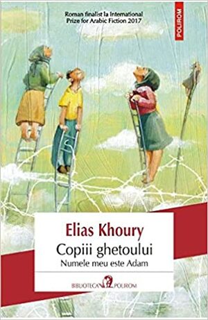 Copiii ghetoului: numele meu este Adam by Nicolae Dobrişan, Elias Khoury