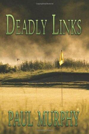 Deadly Links by Paul Murphy