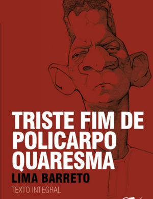 Triste Fim de Policarpo Quaresma by Lima Barreto