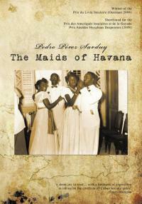 The Maids of Havana by Pedro Perez Sarduy