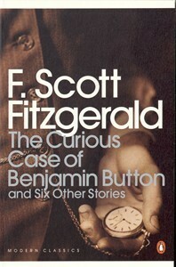 The Curious Case of Benjamin Button and Six Other Stories by F. Scott Fitzgerald
