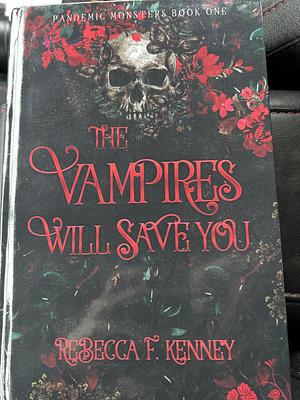 The Vampires Will Save You by Rebecca F. Kenney