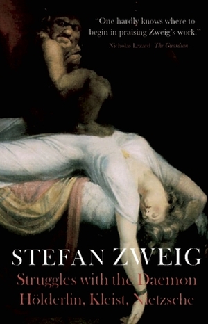 Hölderlin, Kleist, and Nietzsche: The Struggle with the Daemon by Eden Paul, Stefan Zweig