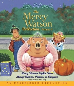 Mercy Watson: #3-4 Collection Volume 2 by Kate DiCamillo, Ron McLarty