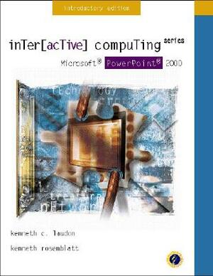 Interactive Computing Series: Microsoft PowerPoint 2000 Introductory Edition by Kenneth Rosenblatt, Kenneth C. Laudon