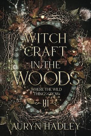 Witchcraft in the Woods by Auryn Hadley