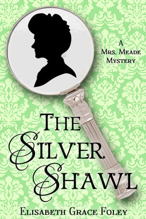 The Silver Shawl by Elisabeth Grace Foley