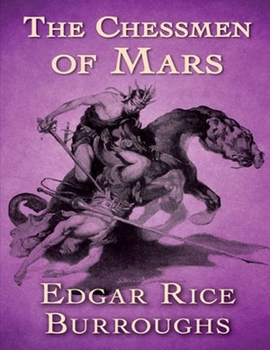 The Chessmen of Mars: (Annotated Edition) by Edgar Rice Burroughs