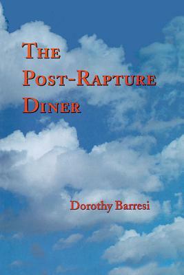 The Post-Rapture Diner by Dorothy Barresi