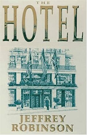 The Hotel: Inside the World's Most Exclusive Hotel by Jeffrey Robinson