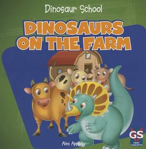 Dinosaurs on the Farm by Alex Appleby