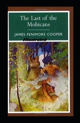 The Last of the Mohicans Illustrated by James Fenimore