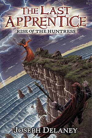 The Last Apprentice: Rise of the Huntress by Patrick Arrasmith, Joseph Delaney