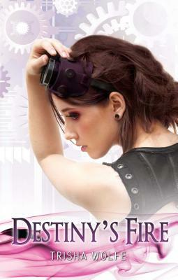 Destiny's Fire by Trisha Wolfe