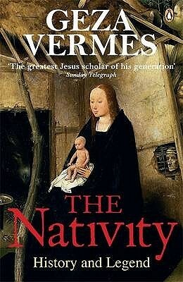The Nativity: History and Legend by Géza Vermes