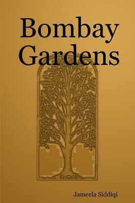 Bombay Gardens by Jameela Siddiqi