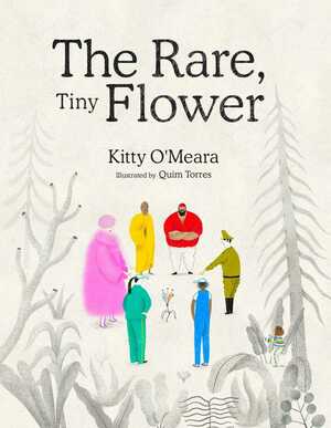 The Rare, Tiny Flower by Kitty O'Meara, Quim Torres