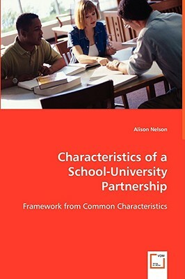 Characteristics of a School-University Partnership by Alison Nelson