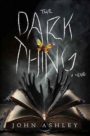 The Dark Thing by Ashley John