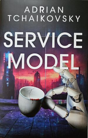 Service Model by Adrian Tchaikovsky