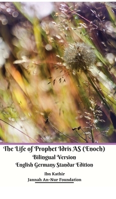 The Life of Prophet Idris AS (Enoch) Bilingual Version English Germany Standar Edition by Jannah An-Nur Foundation, Ibn Kathir