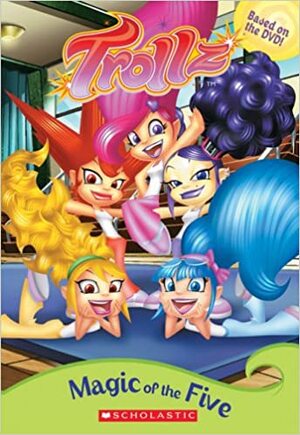 Trollz: Magic Of The Five by Aragon Noel, Choi Sung Hwan, Judy Katschke