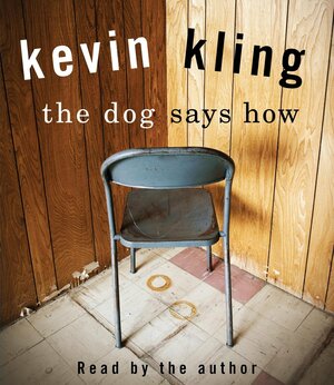 Dog Says How, The by Kevin Kling