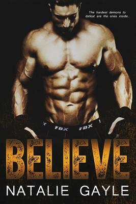 Believe: A Contemporary MMA Romance by Natalie Gayle