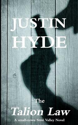 The Talion Law: A Small-Town Simi Valley Novel by Justin Hyde