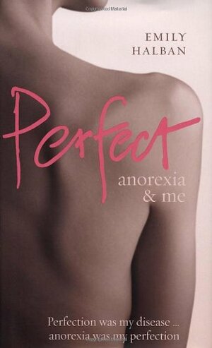 Perfect: Anorexia & Me by Emily Halban