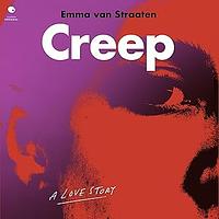 Creep: A Love Story by Emma van Straaten