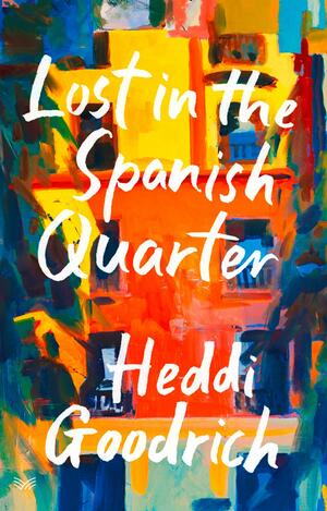 Lost in the Spanish Quarter by Heddi Goodrich