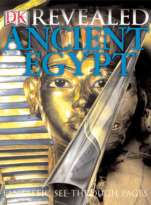 Ancient Egypt (DK Revealed) by Sue Davidson, Ben Morgan, Peter Chrisp