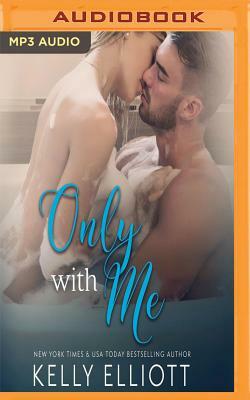 Only with Me by Kelly Elliott