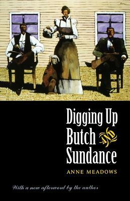 Digging Up Butch and Sundance by Anne Meadows