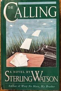 The calling: A novel by Sterling Watson, Sterling Watson