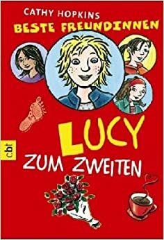 beste Freundinnen - Lucy zum zweiten by Cathy Hopkins