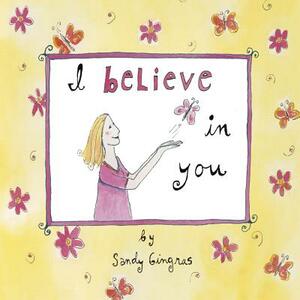 I Believe in You by Sandy Gingras