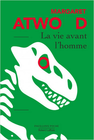 La Vie avant l'homme by Margaret Atwood