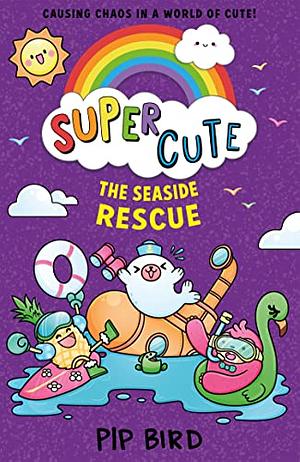 Seaside Rescue (Super Cute, Book 6) by Pip Bird