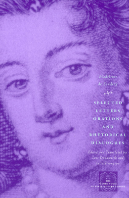 Selected Letters, Orations, and Rhetorical Dialogues by Madeleine de Scudéry